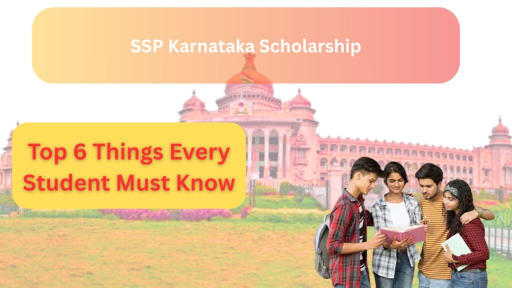ಈ 6 SSP ಸ್ಕಾಲರ್ಷಿಪ್  ಅಂಶಗಳನ್ನು ಎಲ್ಲ ವಿದ್ಯಾರ್ಥಿಗಳು ತಿಳಿಯಲೇಬೇಕು!